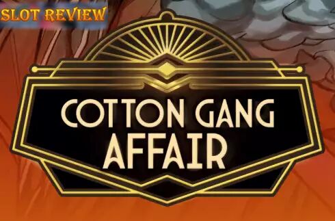 Cotton Gang Affair Slot Review